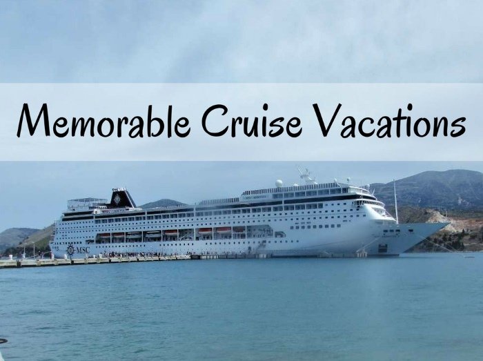 Memorable Cruise Vacations
