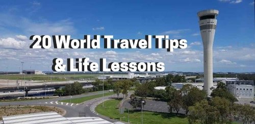 20 World Travel Tips and life lessons
