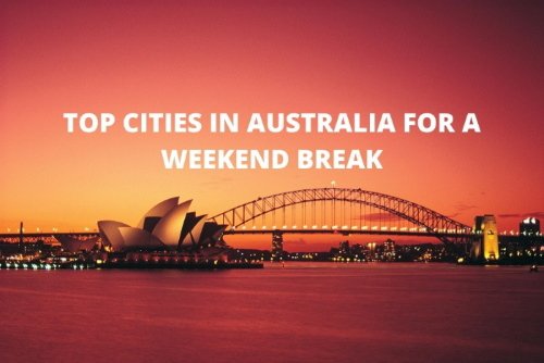 Best Australian cities for a weekend break
