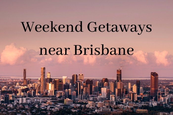 Weekend getaways near Brisbane