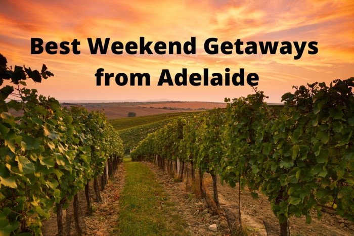 Best weekend getaways from Adelaide