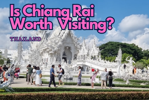 Is Chiang Rai Worth Visiting from Chiang Mai