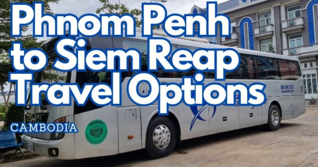 Phnom Penh to Siem Reap best transport options